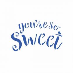 Трафарет You are so sweet 7.3*12 см (TR-2)